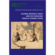 George Moores Paris and His Ongoing French Connections