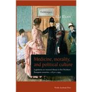 Medicine, Morality, and Political Culture Legislation on Venereal Disease in Five Northern European Countries, c.1870–c.1995