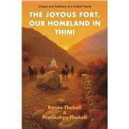 The Joyous Fort, Our Homeland in Thini Origins and Traditions of a Thakali Family