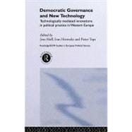 Democratic Governance and New Technology : Technologically Mediated Innovations in Political Practice in Western Europe