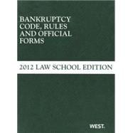 Bankruptcy Code, Rules and Official Forms 2012