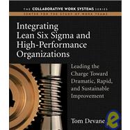 Integrating Lean Six Sigma and High-Performance Organizations : Leading the Charge Toward Dramatic, Rapid, and Sustainable Improvement