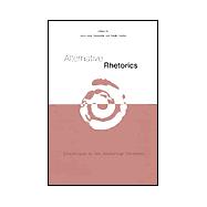 Alternative Rhetorics : Challenges to the Rhetorical Tradition