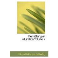 History of Education, Volume 2 : Educational practice and progress considered as a phase of the development and spread of western Civilization