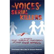 The Voices of Serial Killers The World's Most Maniacal Murderers in their Own Words