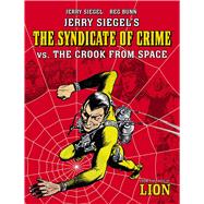 Jerry Siegel's Syndicate of Crime vs. The Crook From Space
