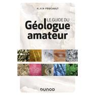 Le guide du géologue amateur - 3e éd.