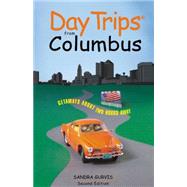 Day Trips® from Columbus, 2nd; Getaways About Two Hours Away