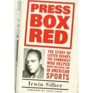 Press Box Red : The Story of Lester Rodney, the Communist Who Helped Break the Color Line in American Sports