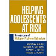 Helping Adolescents at Risk Prevention of Multiple Problem Behaviors