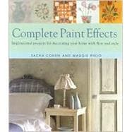 Complete Paint Effects : Inspirational Projects for Decorating Your Home with Flair and Style