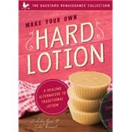 Make Your Own Hard Lotion A Healing Alternative to Traditional Lotions