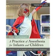 Cote and Lerman's A Practice of Anesthesia for Infants and Children