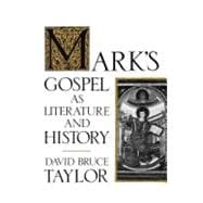 Mark's Gospel As Literature and History