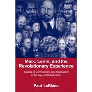 Marx, Lenin, and the Revolutionary Experience: Studies of Communism and Radicalism in an Age of Globalization