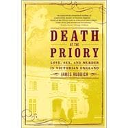 Death at the Priory Love, Sex, and Murder in Victorian England