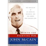 Worth the Fighting For The Education of an American Maverick, and the Heroes Who Inspired Him