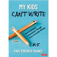 My Kids Can't Write, K-5