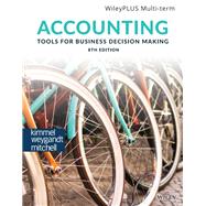 Accounting: Tools for Business Decision Making, 8e WileyPLUS Multi-term