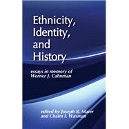 Ethnicity, Identity, and History: Essays in Memory of Werner J. Cahnman