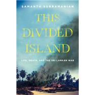 This Divided Island Life, Death, and the Sri Lankan War