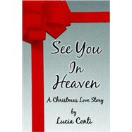 See You in Heaven : A Christmas Love Story