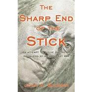 The Sharp End of the Stick: An Attempt to Solve America's Problems by an Ordinary Man