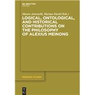 Logical, Ontological, and Historical Contributions on the Philosophy of Alexius Meinong