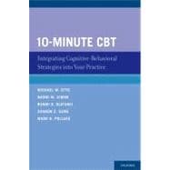 10-Minute CBT Integrating Cognitive-Behavioral Strategies Into Your Practice