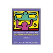 Building Blocks for Working With Exceptional Children and Youth: A Primer