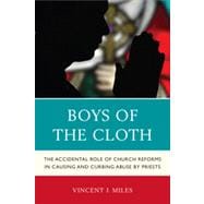 Boys of the Cloth The Accidental Role of Church Reforms in Causing and Curbing Abuse by Priests