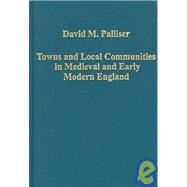 Towns And Local Communities in Medieval And Early Modern England