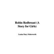 Robin Redbreast: A Story for Girls