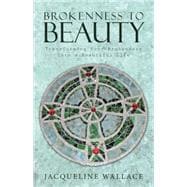 Brokenness to Beauty