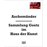 Aschemunder: Sammlung Goetz im Haus der Kunst
