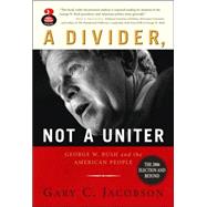 A Divider, Not a Uniter: George W. Bush and the American People, The 2006 Election and Beyond