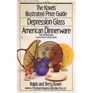 Kovels' Illustrated Price Guide to Depression Glass and American Dinnerware