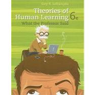 Theories of Human Learning : What the Old Professor Said