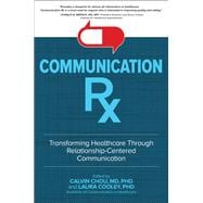 Communication Rx: Transforming Healthcare Through Relationship-Centered Communication