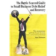 The Battle Scarred Guide to Small Business Debt Relief and Recovery
