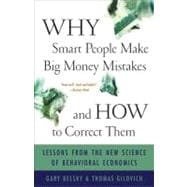 Why Smart People Make Big Money Mistakes and How to Correct Them : Lessons from the Life-Changing Science of Behavioral Economics