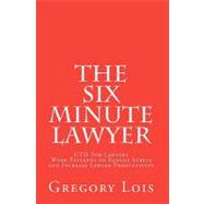 The Six Minute Lawyer