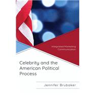 Celebrity and the American Political Process Integrated Marketing Communication
