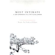 Most Intimate A Zen Approach to Life's Challenges