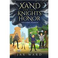 Xand and the Knights of Honor The Cosmic Warrior