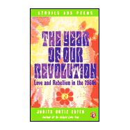 The Year of Our Revolution Love and Rebellion in the 1960s: Stories and Poems
