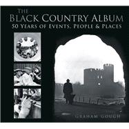 The Black Country Album 50 Years of Events, People & Places