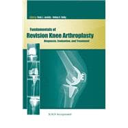 Fundamentals of Revision Knee Arthroplasty Diagnosis, Evaluation, and Treatment