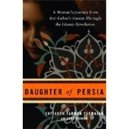 Daughter of Persia A Woman's Journey from Her Father's Harem Through the Islamic Revolution