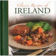 Classic Recipes of Ireland Traditional Food And Cooking In 30 Authentic Dishes